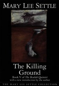 The Killing Ground (Beulah Quintet/Mary Lee Settle, Bk 5)