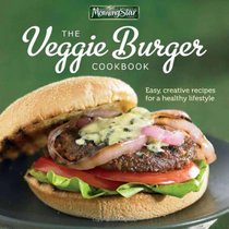 Morningstar Farms The Veggie Burger Cookbook: Easy, Creative Recipes for a Healthy Lifestyle