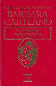 The Bored Bridegroom (Romantic Novels of Barbara Cartland, No 17)
