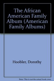 The African American Family Album (American Family Albums)