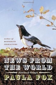 News from the World: Stories & Essays