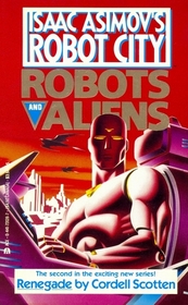Renegade (Isaac Asimov's Robot City : Robots and Aliens, No 2)
