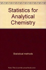 Statistics for Analytical Chemistry (Ellis Horwood Series in Mathematics and Its Applications)