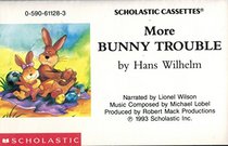 MORE BUNNY TROUBLE (BY HANS WILHELM) (NOT A CD!) (AUDIOTAPE CASSETTE AUDIOBOOK) 1993 SCHOLASTIC CASSETTES