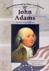 John Adams: Second U.S. President (Revolutionary War Leaders)