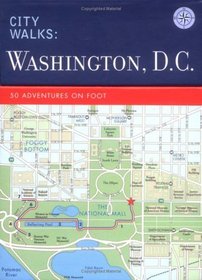 City Walks: Washington, D.C.: 50 Adventures on Foot (City Walks)