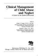 Clinical Management of Child Abuse and Neglect: A Guide for the Dental Profession
