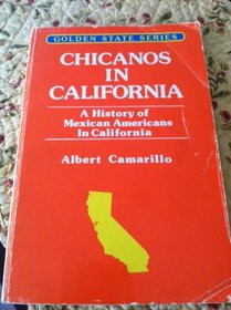 Chicanos in California: A history of Mexican Americans in California (Golden State series)