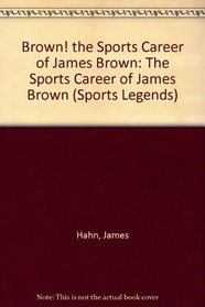 Brown! the Sports Career of James Brown: The Sports Career of James Brown (Sports Legends)