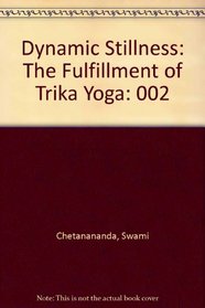 Dynamic Stillness: The Fulfillment of Trika Yoga