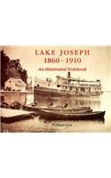 Lake Joseph 1860-1910: An Illustrated Notebook
