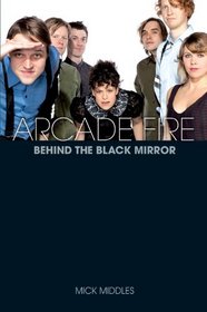 Arcade Fire: A Biography