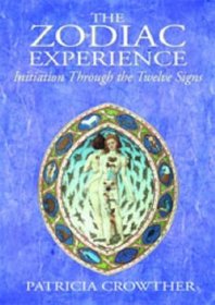 The Zodiac Experience: Initiation Through the Twelve Signs
