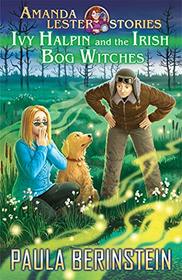 Ivy Halpin and the Irish Bog Witches (Amanda Lester, Detective)