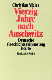 40 Jahre Nach Auschwitz (Beck'sche Reihe) (German Edition)