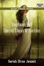 Deephaven and Selected Stories & Sketches