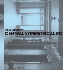 Paul McCarthy: Central Symmetrical Rotation Movement: Three Installations, Two Films (Whitney Museum of American Art)