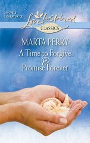A Time to Forgive & Promise Forever (Love Inspired Classics)