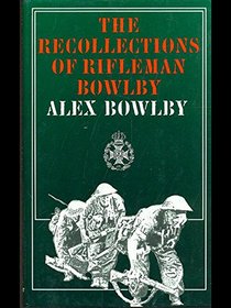 The Recollections of Rifleman Bowlby (Famous regiments)