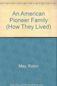 An American Pioneer Family (How They Lived)