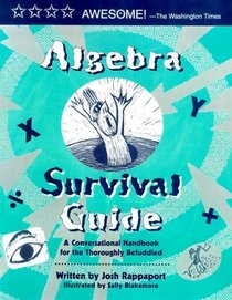 Algebra Survival Guide: a Conversational Guide for the Thoroughly Befuddled