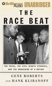 Race Beat, The: The Press, the Civil Rights Struggle, and the Awakening of a Nation