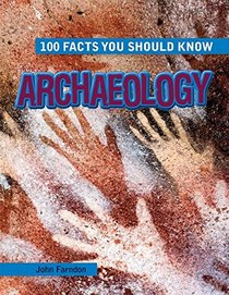 Archaeology (100 Facts You Should Know)