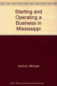 Starting and Operating a Business in Mississippi (Starting and Operating a Business In...)