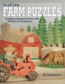 Scroll Saw Farm Puzzles: Creating a Barnyard Scene with 20 Easy-to-Cut Patterns