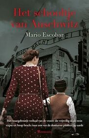 Het schooltje van Auschwitz: Het waargebeurde verhaal van de vrouw die vrijwillig op de trein stapte en hoop bracht naar een van de donkerste plekken (Dutch Edition)