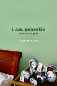 I Am Neurotic: (And So Are You)
