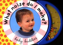Baby Buddies: What Noise Do I Make (Baby Buddies)