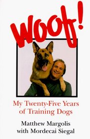 Woof! : My Twenty-five Years of Training Dogs