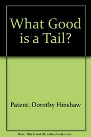 What Good Is a Tail?
