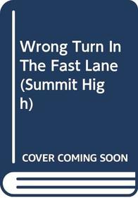 Wrong Turn In The Fast Lane (Summit High)