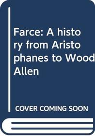 Farce: A history from Aristophanes to Woody Allen