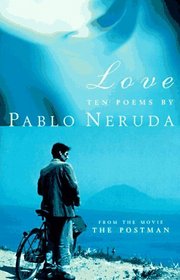 Love : Ten Poems By Pablo Neruda