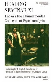 Reading Seminar XI: Lacan's Four Fundamental Concepts of Psychoanalysis : Including the First English Translation of 