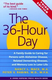 The 36-Hour Day: A Family Guide to Caring for Persons with Alzheimer Disease, Related Dementing Illnesses, and Memory Loss in Later Life, Third Edition