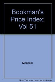 Bookman's Price Index: A Guide to the Values of Rare & Other Out-of-Print Books