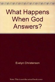What Happens When God Answers?