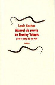 Manuel de survie de Stanley Yelnats pour le camp du lac vert (French edition)