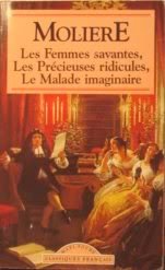 Les Femmes Savantes / Les Precieuses Ridicules / Le Malade Imaginaire (French Edition)
