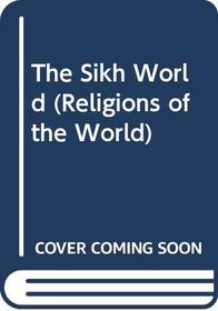 The Sikh World (Religions of the World)