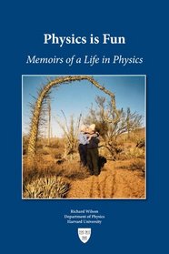 Physics is Fun: Memoirs of a Life in Physics
