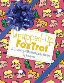 Wrapped-Up FoxTrot: A Treasury of Final Daily Strips