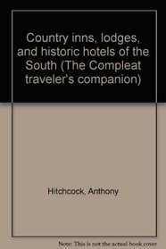 Country inns, lodges, and historic hotels of the South (The Compleat traveler's companion)