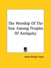 The Worship Of The Sun Among Peoples Of Antiquity