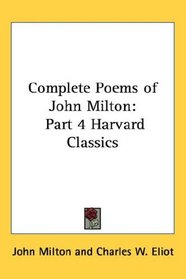 Complete Poems of John Milton: Part 4 Harvard Classics