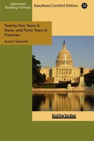 Twenty-Two Years A Slave, and Forty Years A Freeman (EasyRead Comfort Edition): Embracing A Correspondence of Several Years, While President of Wilberforce Colony, London, Canada West